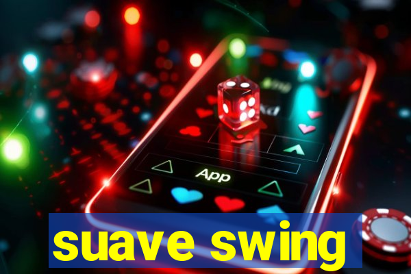 suave swing